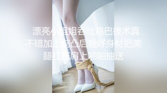 背带裤妹子洗完澡舌吻调情特写口交摸逼骑坐无套猛操